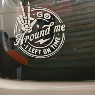 go around me i left on time vinyl decal
